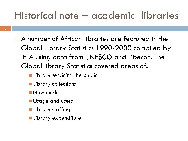 Historical note – academic libraries 6 A number of African libraries are featured in