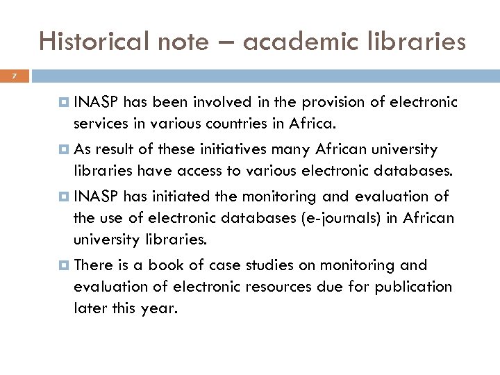 Historical note – academic libraries 7 INASP has been involved in the provision of