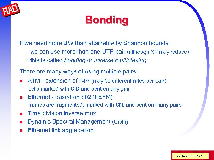 Bonding If we need more BW than attainable by Shannon bounds we can use