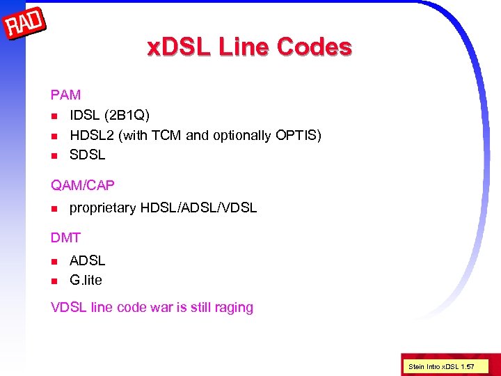 x. DSL Line Codes PAM n IDSL (2 B 1 Q) n HDSL 2