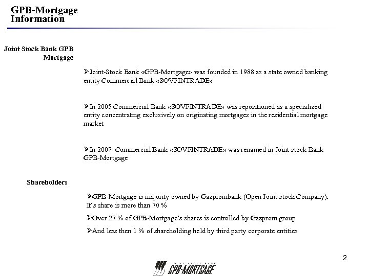 GPB-Mortgage Information Joint Stock Bank GPB -Mortgage ØJoint-Stock Bank «GPB-Mortgage» was founded in 1988