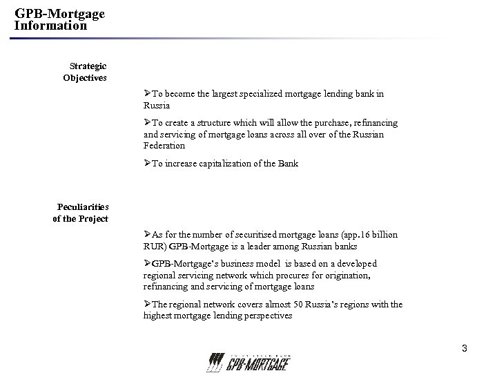 GPB-Mortgage Information Strategic Objectives ØTo become the largest specialized mortgage lending bank in Russia