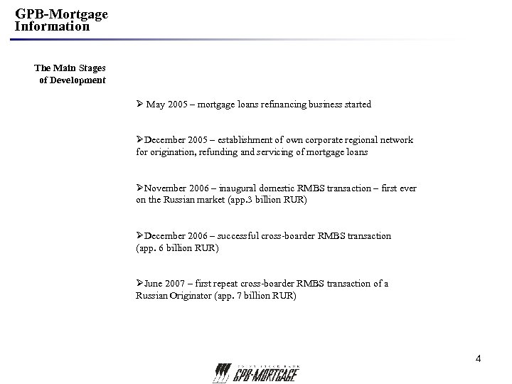 GPB-Mortgage Information The Main Stages of Development Ø May 2005 – mortgage loans refinancing