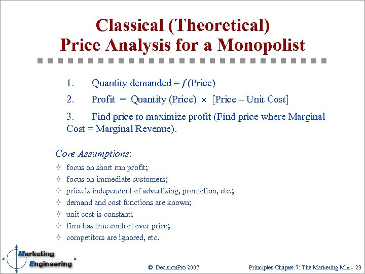 Classical (Theoretical) Price Analysis for a Monopolist 1. Quantity demanded = f (Price) 2.