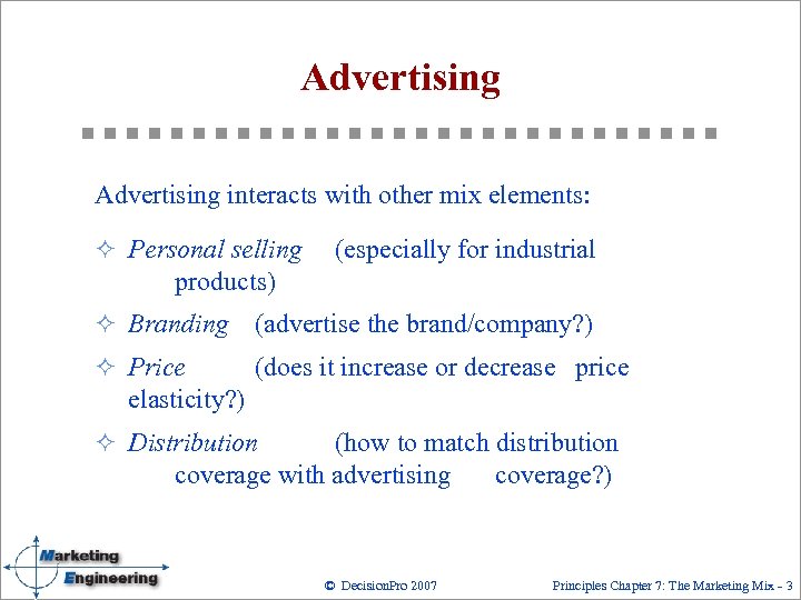 Advertising interacts with other mix elements: ² Personal selling (especially for industrial products) ²