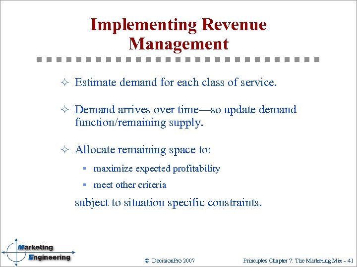 Implementing Revenue Management ² Estimate demand for each class of service. ² Demand arrives