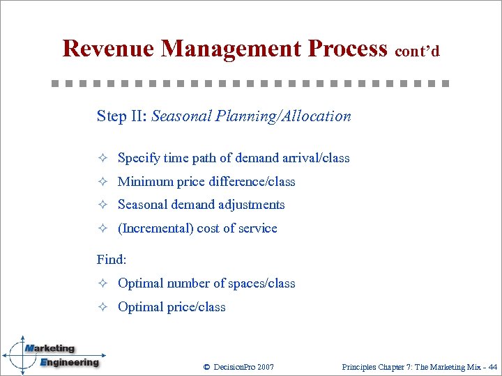 Revenue Management Process cont’d Step II: Seasonal Planning/Allocation ² Specify time path of demand