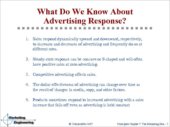 What Do We Know About Advertising Response? 1. Sales respond dynamically upward and downward,