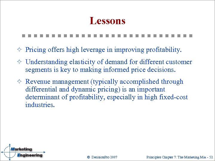 Lessons ² Pricing offers high leverage in improving profitability. ² Understanding elasticity of demand