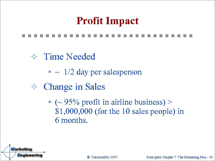 Profit Impact ² Time Needed § ~ 1/2 day per salesperson ² Change in