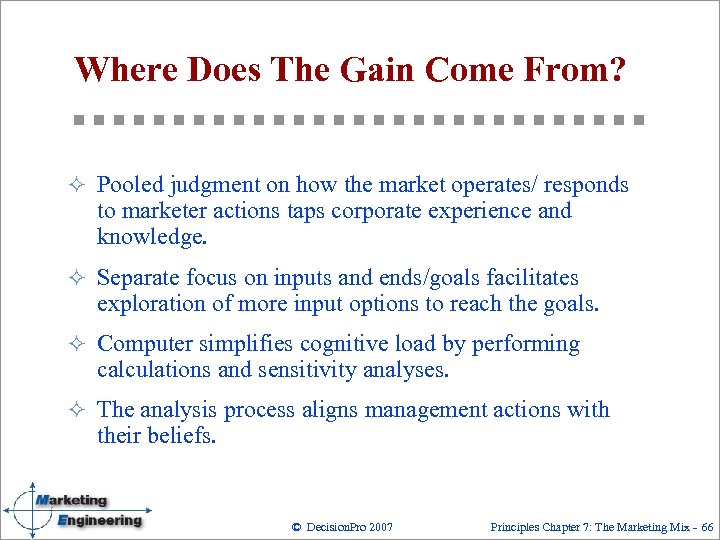 Where Does The Gain Come From? ² Pooled judgment on how the market operates/