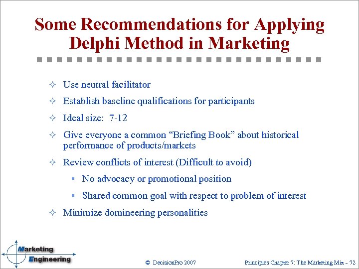 Some Recommendations for Applying Delphi Method in Marketing ² Use neutral facilitator ² Establish