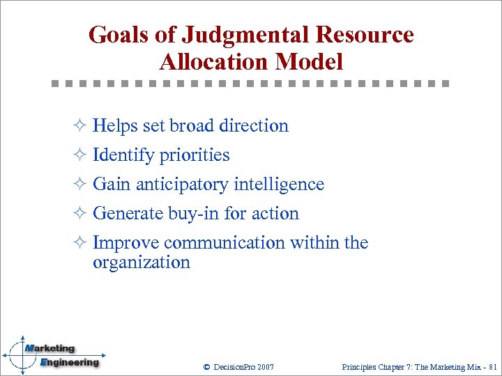 Goals of Judgmental Resource Allocation Model ² Helps set broad direction ² Identify priorities