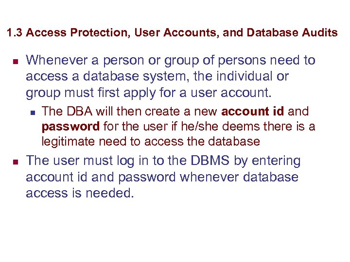 1. 3 Access Protection, User Accounts, and Database Audits n Whenever a person or