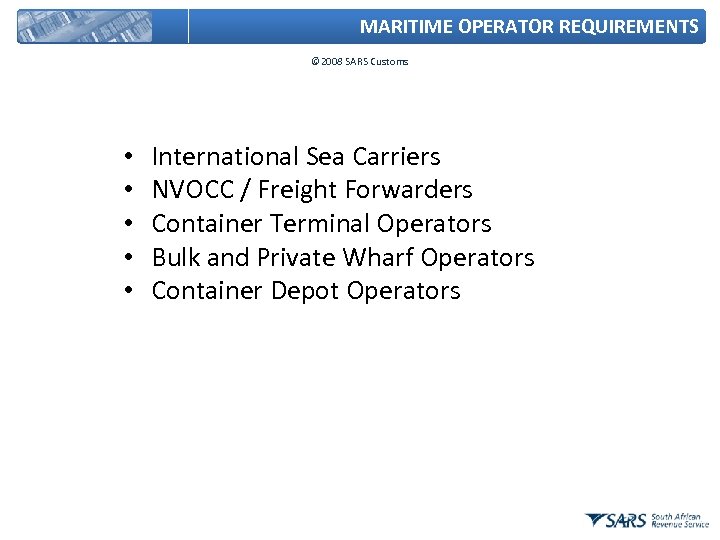 MARITIME OPERATOR REQUIREMENTS © 2008 SARS Customs • • • International Sea Carriers NVOCC