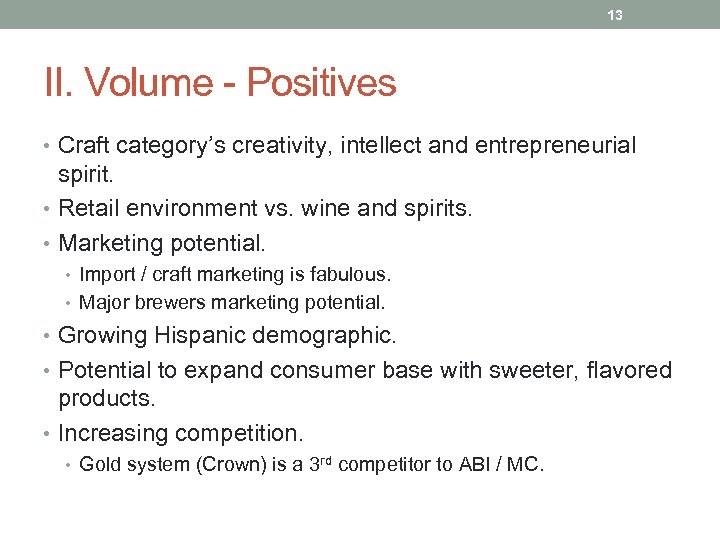 13 II. Volume - Positives • Craft category’s creativity, intellect and entrepreneurial spirit. •