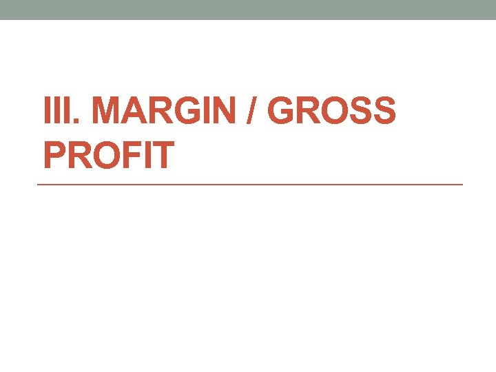 III. MARGIN / GROSS PROFIT 
