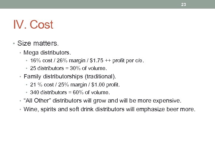 23 IV. Cost • Size matters. • Mega distributors. • 16% cost / 26%