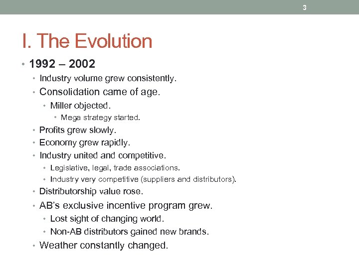 3 I. The Evolution • 1992 – 2002 • Industry volume grew consistently. •