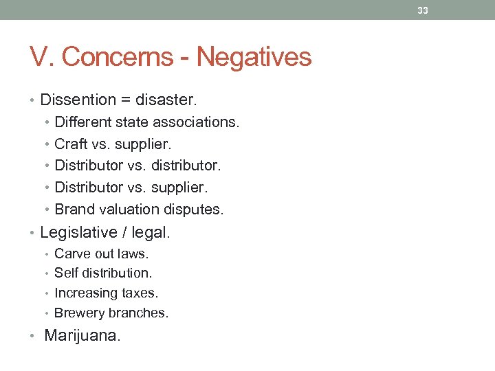 33 V. Concerns - Negatives • Dissention = disaster. • Different state associations. •