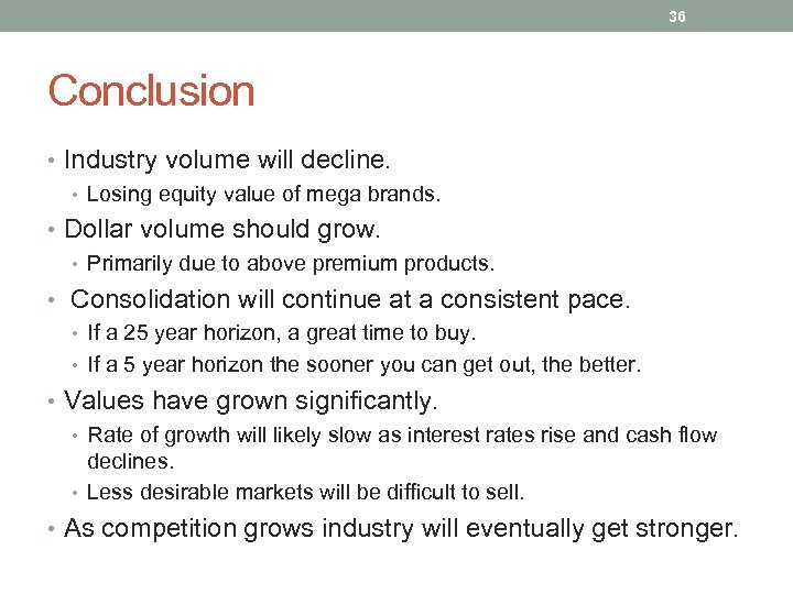 36 Conclusion • Industry volume will decline. • Losing equity value of mega brands.