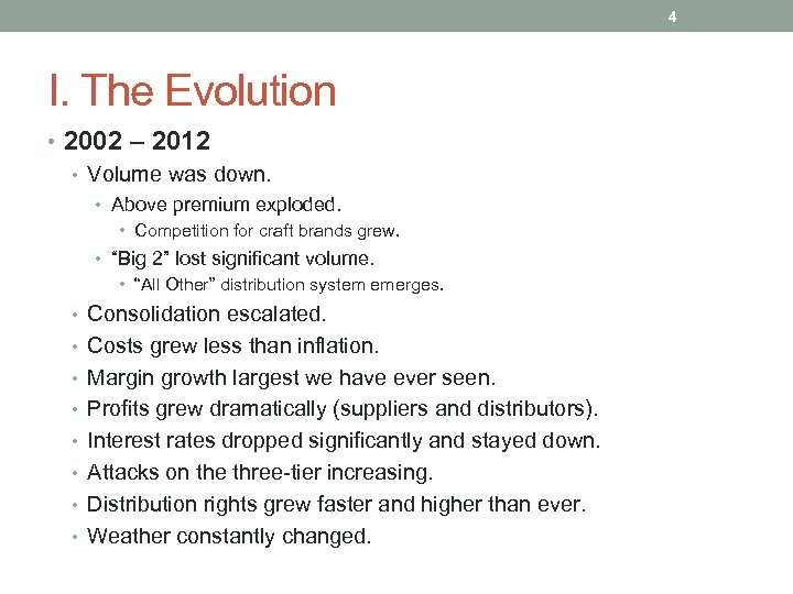 4 I. The Evolution • 2002 – 2012 • Volume was down. • Above