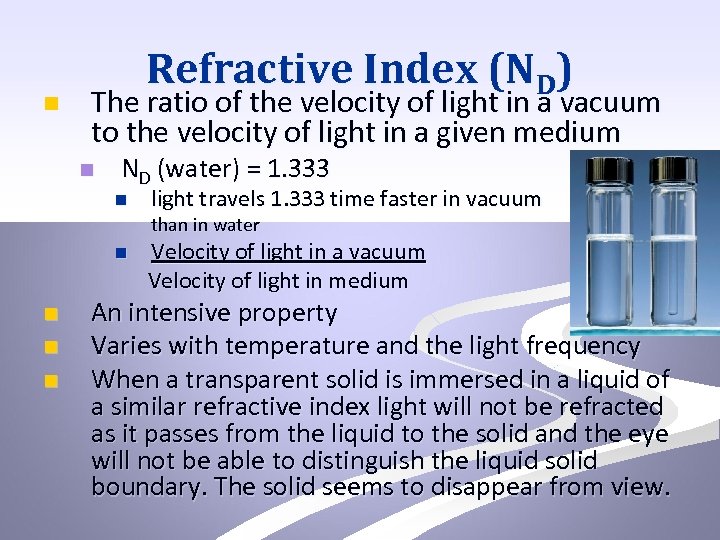 n Refractive Index (ND) The ratio of the velocity of light in a vacuum