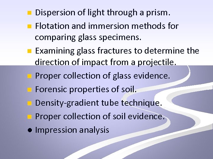 Dispersion of light through a prism. n Flotation and immersion methods for comparing glass