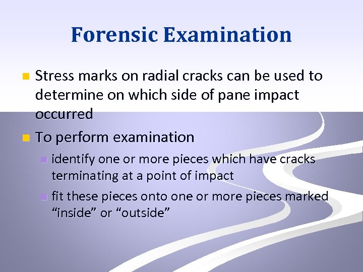 Forensic Examination Stress marks on radial cracks can be used to determine on which