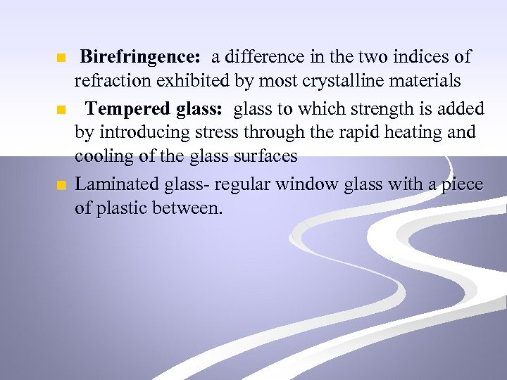 n n n Birefringence: a difference in the two indices of refraction exhibited by