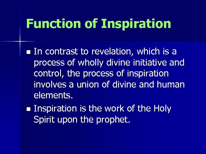 Function of Inspiration In contrast to revelation, which is a process of wholly divine