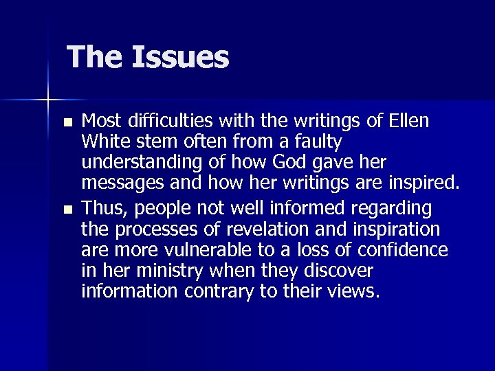 The Issues n n Most difficulties with the writings of Ellen White stem often