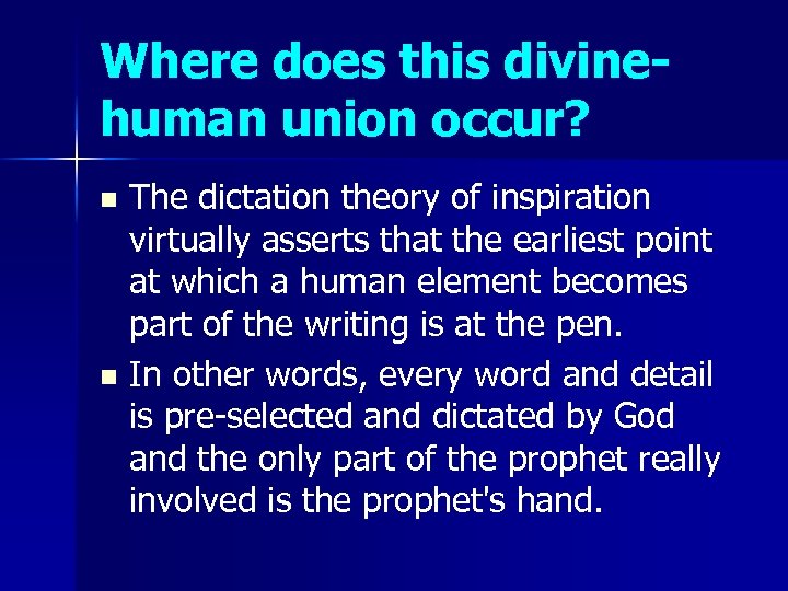 Where does this divinehuman union occur? The dictation theory of inspiration virtually asserts that