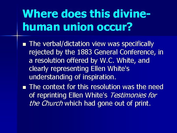 Where does this divinehuman union occur? n n The verbal/dictation view was specifically rejected