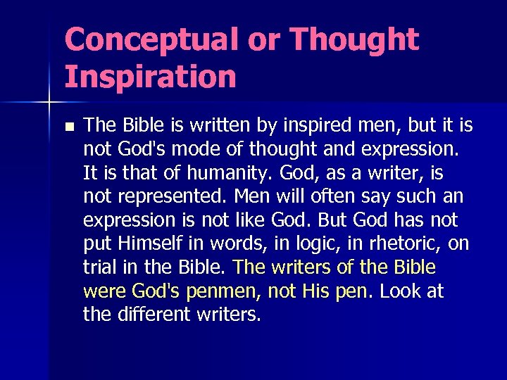 Conceptual or Thought Inspiration n The Bible is written by inspired men, but it