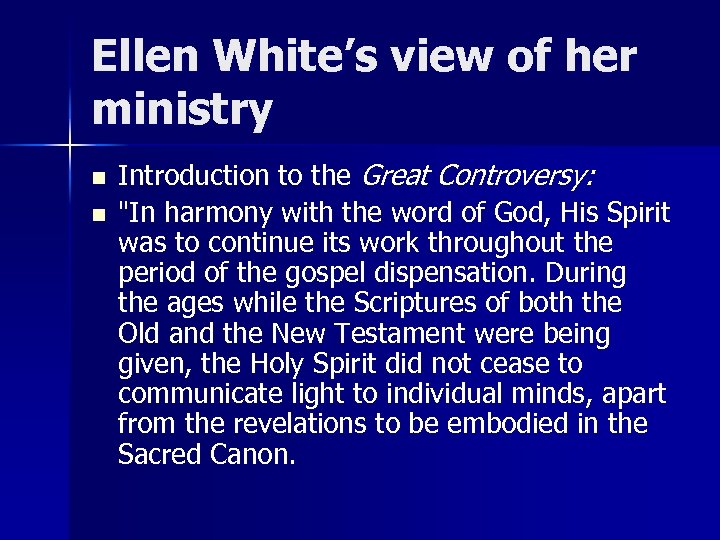 Ellen White’s view of her ministry n n Introduction to the Great Controversy: 