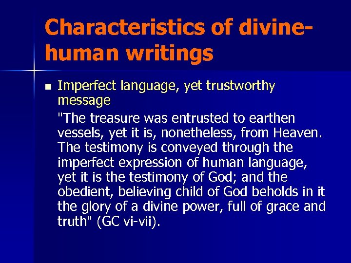 Characteristics of divinehuman writings n Imperfect language, yet trustworthy message 