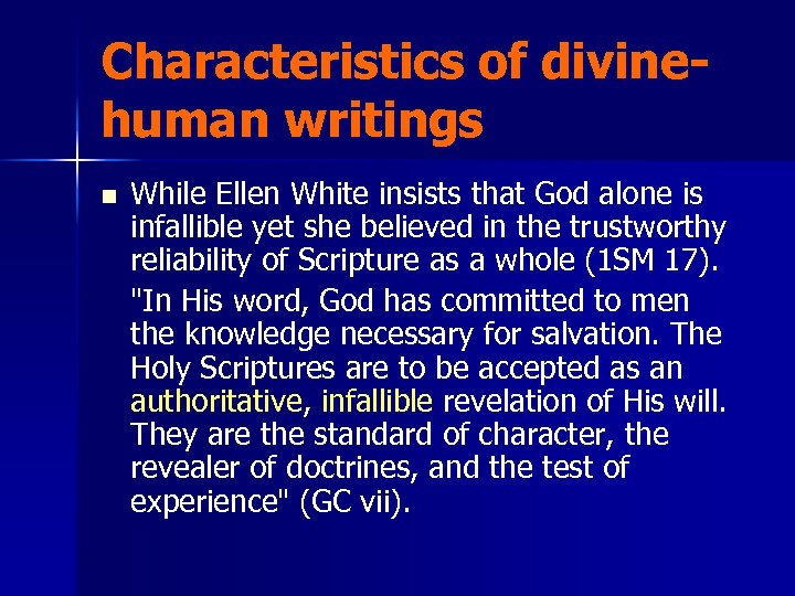 Characteristics of divinehuman writings n While Ellen White insists that God alone is infallible