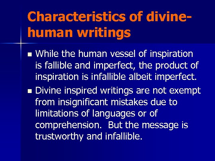 Characteristics of divinehuman writings While the human vessel of inspiration is fallible and imperfect,