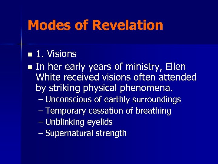 Modes of Revelation 1. Visions n In her early years of ministry, Ellen White