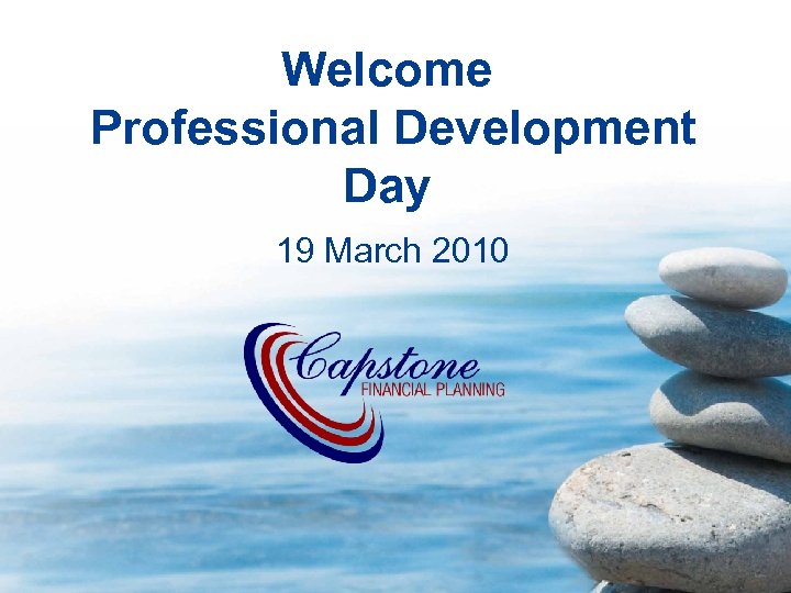 Welcome Professional Development Day 19 March 2010 