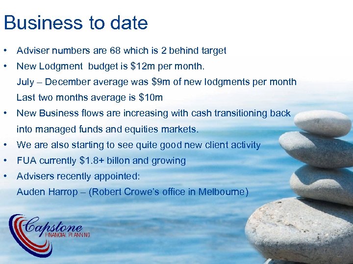 Business to date • Adviser numbers are 68 which is 2 behind target •