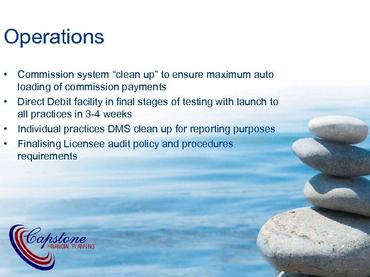 Operations • Commission system “clean up” to ensure maximum auto loading of commission payments