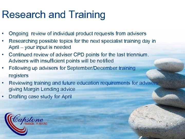 Research and Training • Ongoing review of individual product requests from advisers • Researching