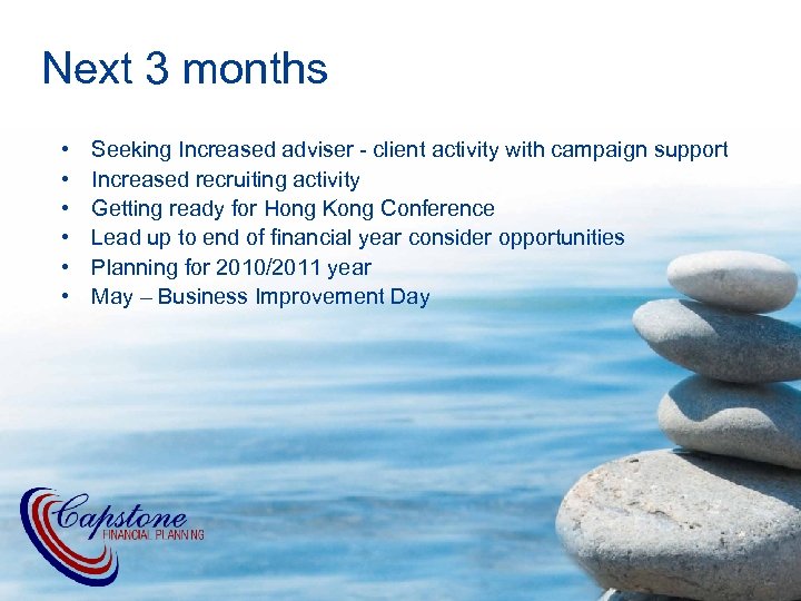 Next 3 months • • • Seeking Increased adviser - client activity with campaign