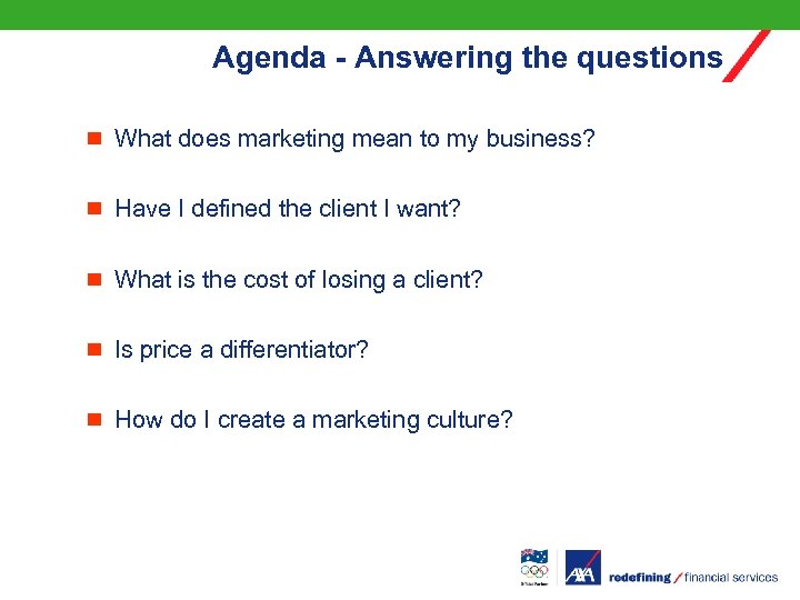 Agenda - Answering the questions ¾ What does marketing mean to my business? ¾