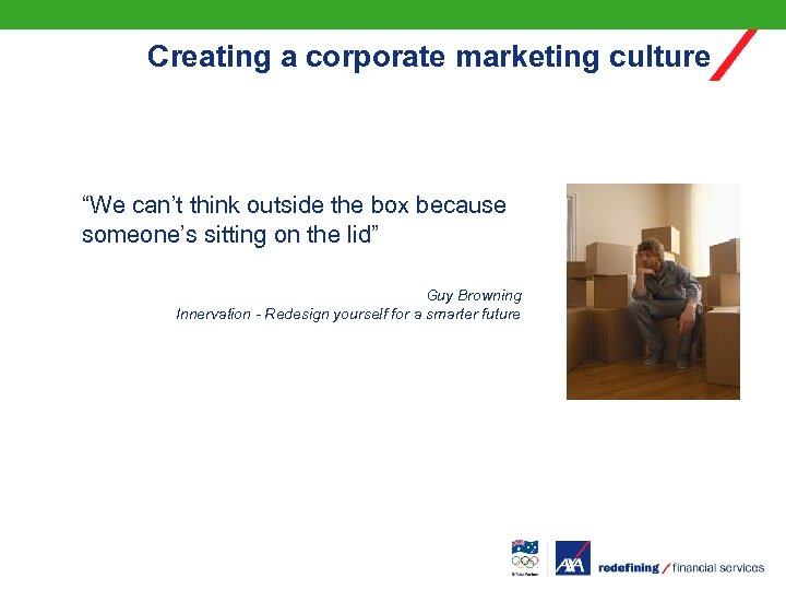 Creating a corporate marketing culture “We can’t think outside the box because someone’s sitting