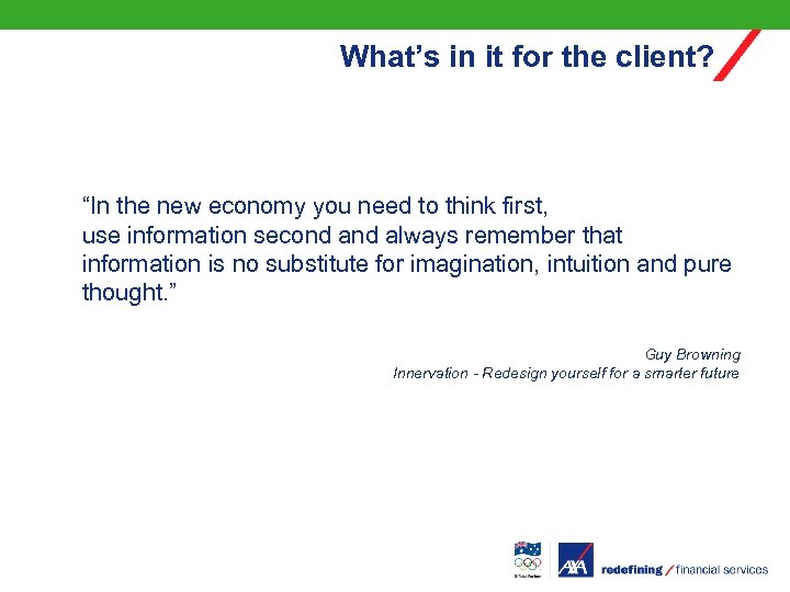 What’s in it for the client? “In the new economy you need to think