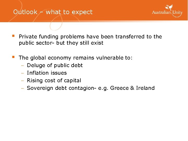 Outlook – what to expect § Private funding problems have been transferred to the