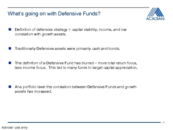 What’s going on with Defensive Funds? Definition of defensive strategy = capital stability, income,